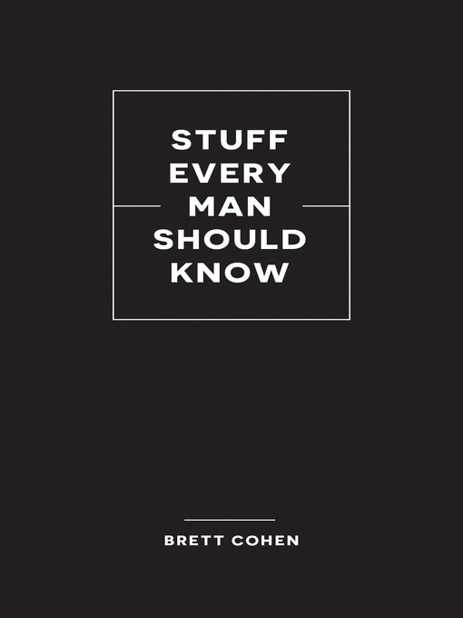Title details for Stuff Every Man Should Know by Brett Cohen - Available